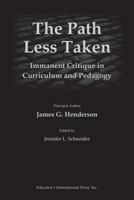 The Path Less Taken: Immanent Critique in Curriculum and Pedagogy 1891928384 Book Cover