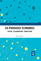 Co-Produced Economies: Capital, Collaboration, Competition 113881962X Book Cover