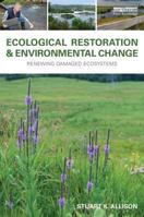 Ecological Restoration and Environmental Change: Renewing Damaged Ecosystems 0367461706 Book Cover
