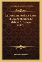 Le Domaine Public a Rome Et Son Application En Matia]re Artistique 2013448821 Book Cover