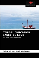 ETHICAL EDUCATION BASED ON LOVE: The moral value of emotions 6203485039 Book Cover