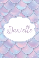 Danielle: Personalized Name Journal Mermaid Writing Notebook For Girls and Women 1661981623 Book Cover