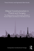 Illiberal Constitutionalism in Poland and Hungary: The Deterioration of Democracy, Misuse of Human Rights and Abuse of the Rule of Law 1032007362 Book Cover