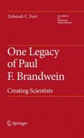 One Legacy of Paul F. Brandwein: Creating Scientists 9048125278 Book Cover