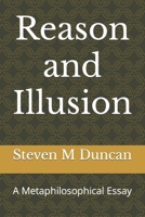 Reason and Illusion: A Metaphilosophical Essay B09SNXP2QN Book Cover