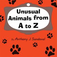 Unusual Animals from A to Z 1606721844 Book Cover