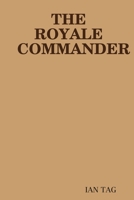 THE ROYALE COMMANDER 1304379698 Book Cover