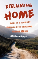 Reclaiming Home: Diary of a Journey Through Post-Apartheid South Africa 1631523325 Book Cover