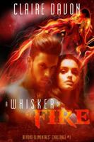 A Whisker of Fire (Beyond Elementals' Challenge) 1946621137 Book Cover