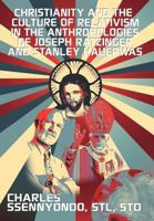Christianity and the Culture of Relativism in the Anthropologies of Joseph Ratzinger and Stanley Hauerwas : (Rediscovering the Truth of Christianity) 1479744433 Book Cover