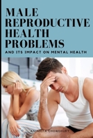 Male reproductive health problems and its impact on mental health 5913988876 Book Cover