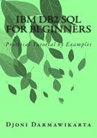 IBM DB2 SQL for Beginners: Practical Tutorial by Examples 1500719692 Book Cover