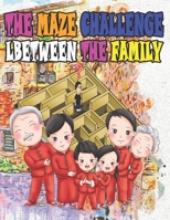 The maze challenge lbetween the family: This book will make you enjoy playing with your children B086Y6HPW2 Book Cover