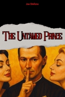 The Untamed Prince: The Machiavellian Laws to Never Be Manipulated by Women (hacking the female mind) B0FL2J912H Book Cover