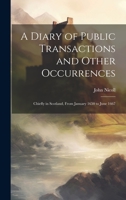 A Diary of Public Transactions and Other Occurrences: Chiefly in Scotland, From January 1650 to June 1667 1020744200 Book Cover
