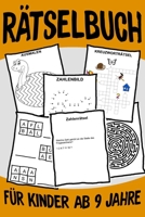 R�tselbuch F�r Kinder Ab 9 jahre: Das Dicke R�tselbuch F�r Kinder Ab 9 Jahre mit knifflige Aufgaben, Knobelaufgaben, Knobelspiele, R�tsel Buch f�r logisches Denken und Konzentration B084QM57XV Book Cover