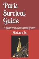 Paris Survival Guide: for Expatriates, Students, Non-French People and Other Curious Bystanders: 131 Ways to Make Your Parisian Life Easier B08WV3PQBF Book Cover