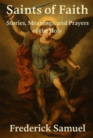 Saint's of Faith: Stories, Meanings, and Prayers of the Holy: B0F9X35HYT Book Cover
