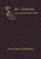 Mr. Cleveland: A Personal Impression 1275496636 Book Cover