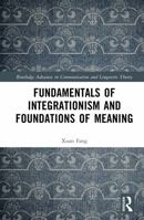 Fundamentals of Integrationism and Foundations of Meaning 1032884614 Book Cover