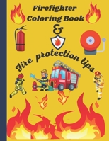 Firefighter Coloring Book & Fire protection tips: Learning children the basics of fire protection B08P8D733G Book Cover