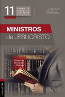 Ministros de Jesucristo : Ministerio, Homil?tica y Pastoral 8417620559 Book Cover