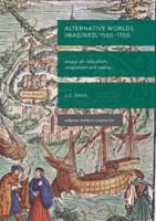 Alternative Worlds Imagined, 1500-1700: Essays on Radicalism, Utopianism and Reality 3319622315 Book Cover