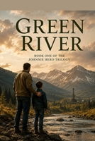 Green River: A Johnnie Hero Novel ("Johnnie Hero Trilogy") B0HC7QX2MR Book Cover