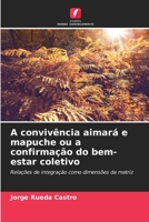 A convivência aimará e mapuche ou a confirmação do bem-estar coletivo 6206870316 Book Cover