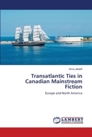Transatlantic Ties in Canadian Mainstream Fiction: Europe and North America 3659156817 Book Cover