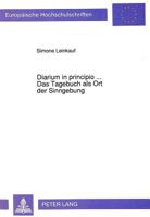 Diarium in Principio...-Das Tagebuch ALS Ort Der Sinngebung: Untersuchungen Zu Leitbegriffen Im Denken Heimito Von Doderers Anhand Seiner Veroeffentli 3631450001 Book Cover