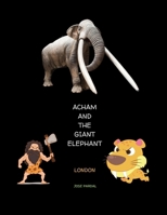 ACHAM AND THE GIANT ELEPHANT LONDON: JOSE PARDAL B0CRHDDTRZ Book Cover