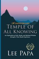 Temple of All Knowing: An Exploration of Life, Death, and Spiritual Wisdom Through a Near Death Experience 1959471732 Book Cover