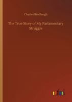 The True Story of My Parlamentary Struggle 1519765282 Book Cover