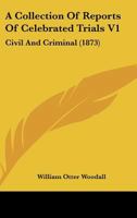 A Collection Of Reports Of Celebrated Trials V1: Civil And Criminal 1164520253 Book Cover