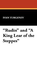 Rudin a Romance and A King Lear of the Steppes 1286919843 Book Cover