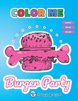 COLOR ME - Burger Party: Laugh, relax and color awesome Designs B08M8FNZW1 Book Cover