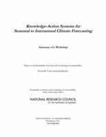 Knowledge-Action Systems for Seasonal to Interannual Climate Forecasting: Summary of a Workshop 0309092728 Book Cover