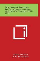 Documents Relating to the Constitutional History of Canada, 1759-1791; Volume 1 1162982780 Book Cover