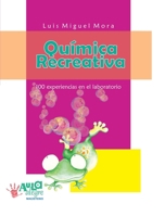 Química recreativa. 100 experiencias en el laboratorio (Spanish Edition) 9582004444 Book Cover