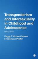 Transgenderism and Intersexuality in Childhood and Adolescence: Making Choices (Developmental Clinical Psychology and Psychiatry) 076191711X Book Cover