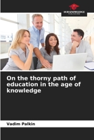On the thorny path of education in the age of knowledge 6209031935 Book Cover