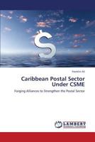 Caribbean Postal Sector Under CSME: Forging Alliances to Strengthen the Postal Sector 3659389366 Book Cover