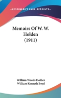 Memoirs of W. W. Holden 1016764162 Book Cover