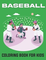 Baseball Coloring Book for Kids: A Fun Coloring Book for boys and girls, Preschool, Kindergarten Ages 5 and up. Vol-1 B096HLSHC6 Book Cover