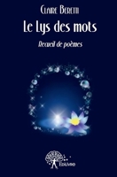 Le Lys des mots: Recueil de poèmes (French Edition) 233260295X Book Cover