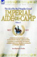 Imperial Aide-de-camp: A French Cavalryman of the Napoleonic Wars at Saragossa, Landshut, Eckmuhl, Ratisbon, Aspern-essling, Wagram 1846770416 Book Cover