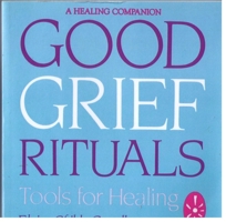 Good Grief Rituals: Tools for Healing : A Healing Companion 0882681184 Book Cover