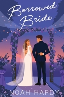 Borrowed Bride: An Enemies-to-Lovers Rom Com 1999559126 Book Cover