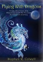 Flying with Dragons: Notes, Practices, and Anecdotes from the Xiu Lian Purification Journey 1945390743 Book Cover